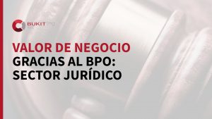 Valor de negocio gracias al BPO: Sector Jurídico