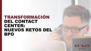 Lee más sobre el artículo La transformación del Contact Center: Nuevos retos del BPO